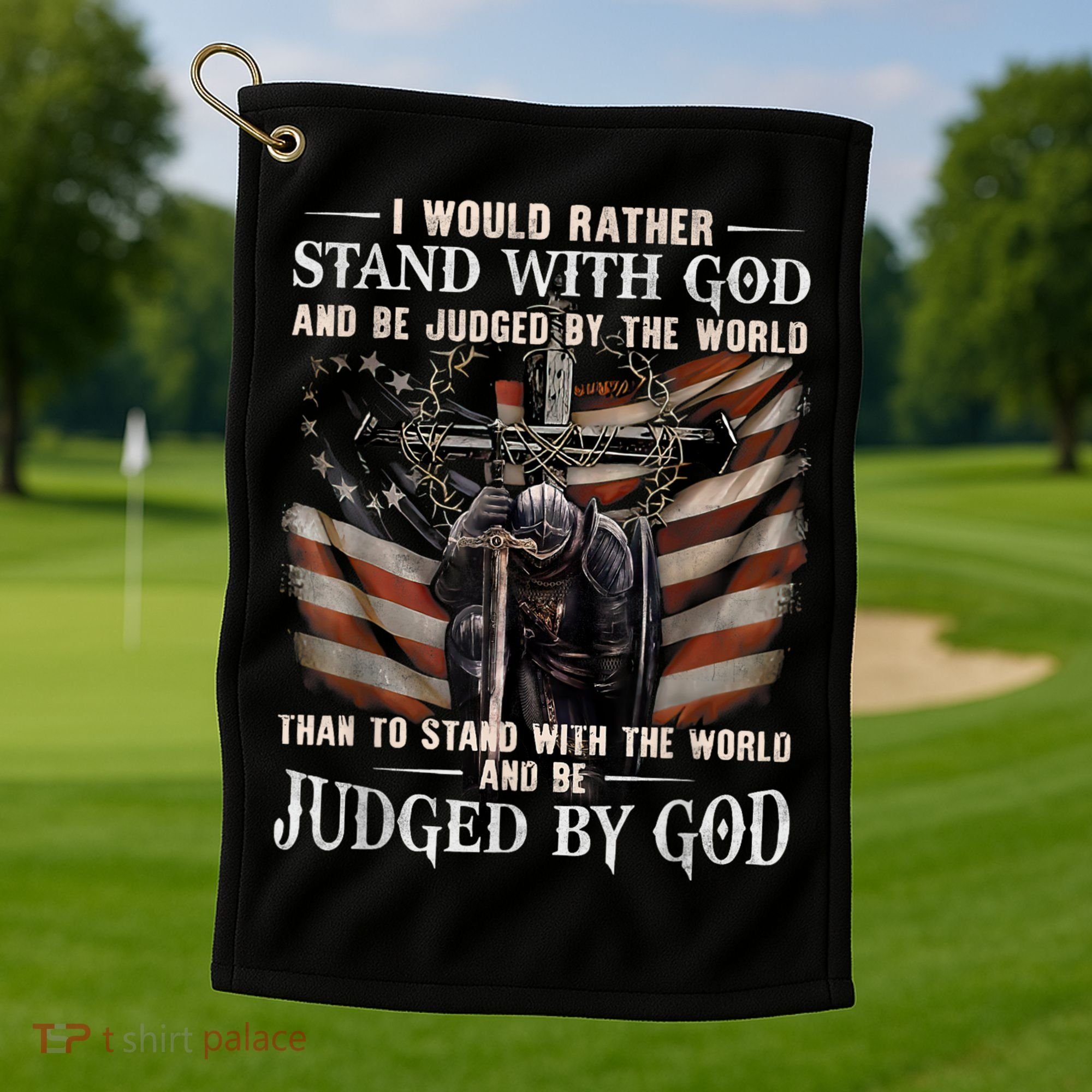 I Would Rather Stand With God And Be Judged By The World And Golf Towel