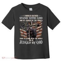 I Would Rather Stand With God And Be Judged By The World And Toddler T-Shirt thumb 0