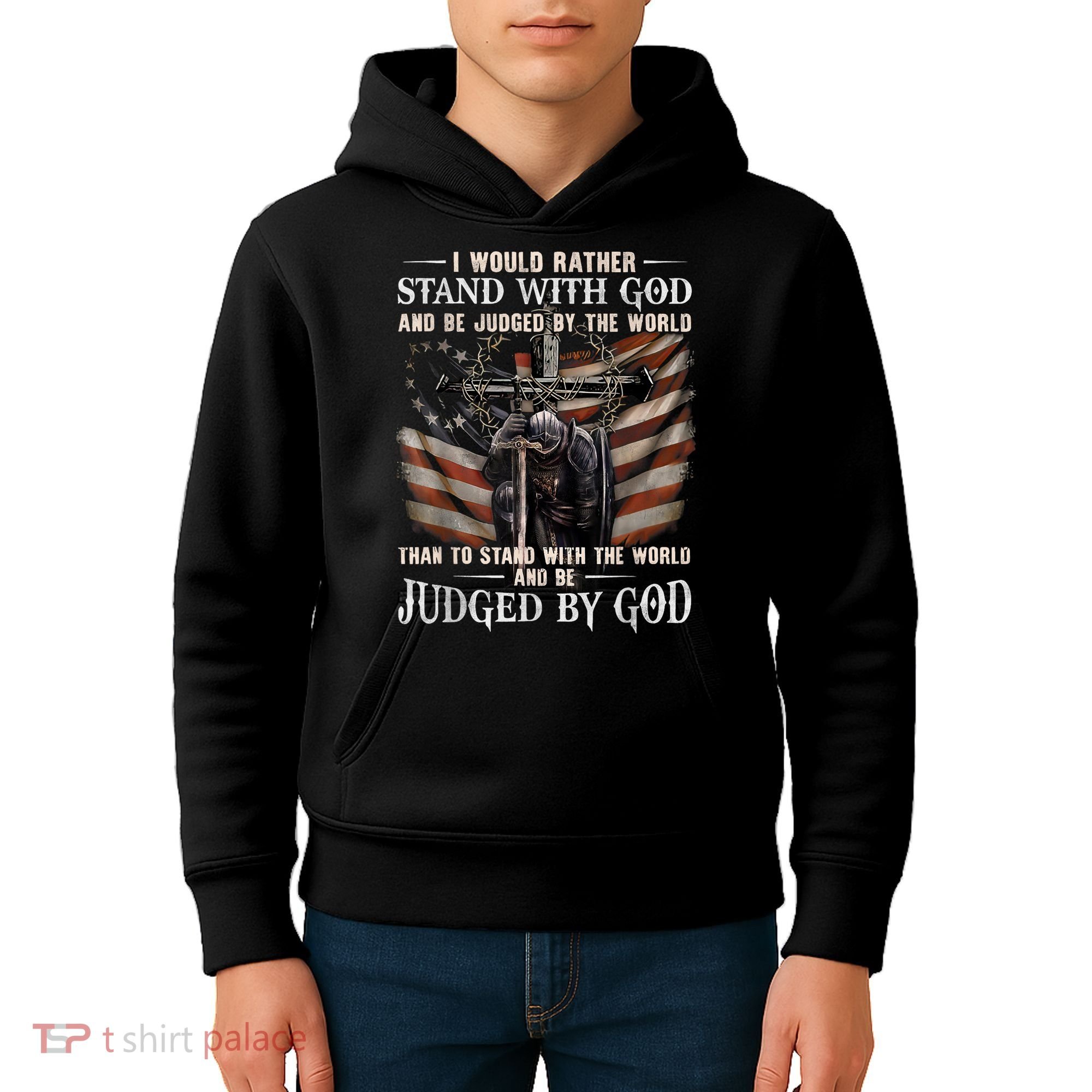 I Would Rather Stand With God And Be Judged By The World And Kids Hoodie