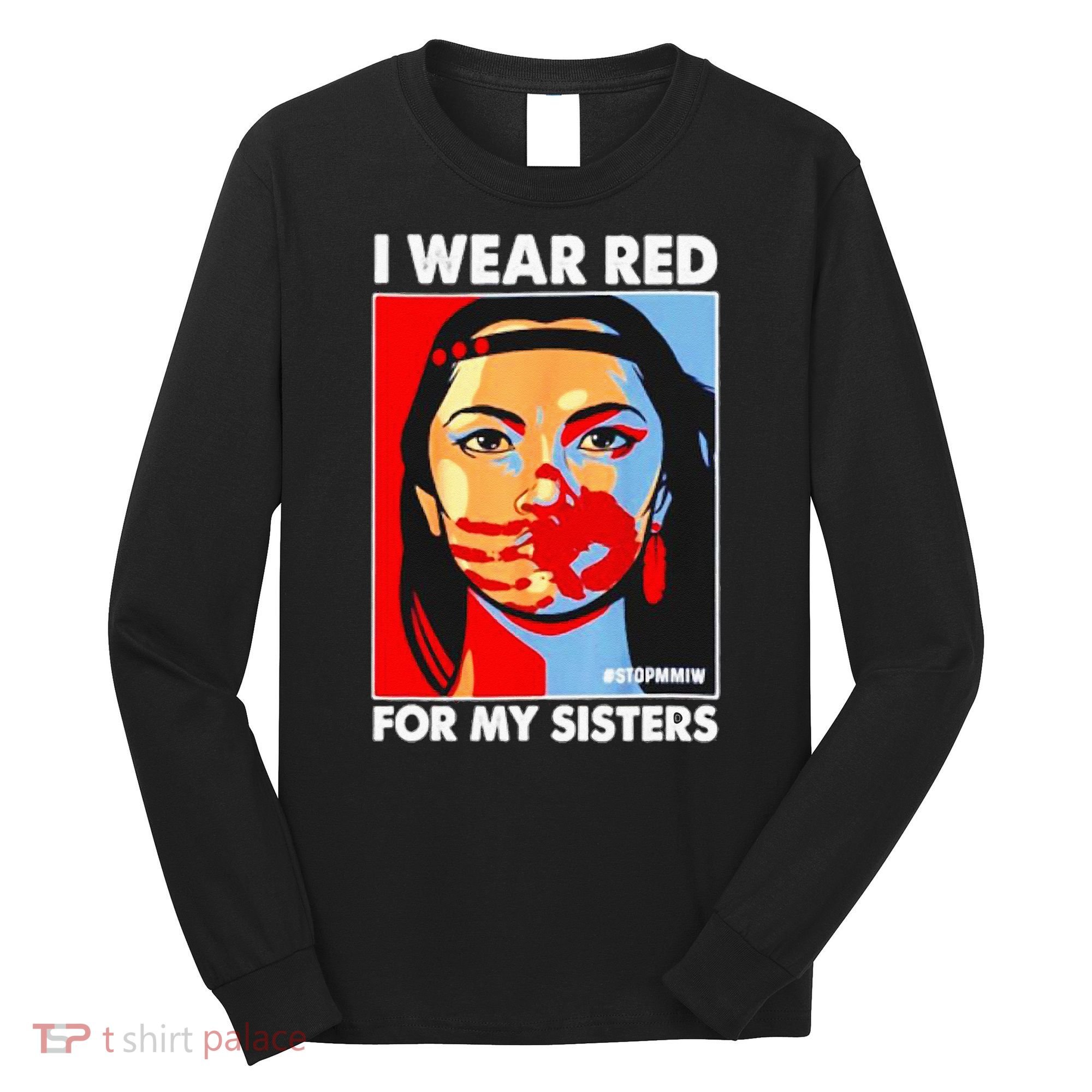 I Wear Red For My Sister Native American Stop MMIW Long Sleeve Shirt