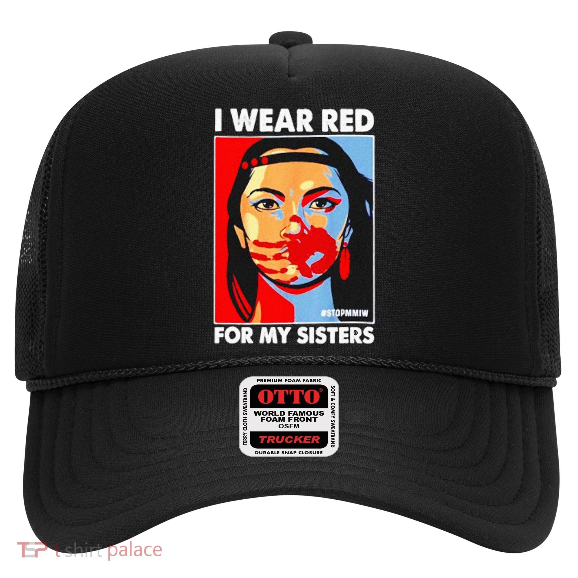 I Wear Red For My Sister Native American Stop MMIW Hat