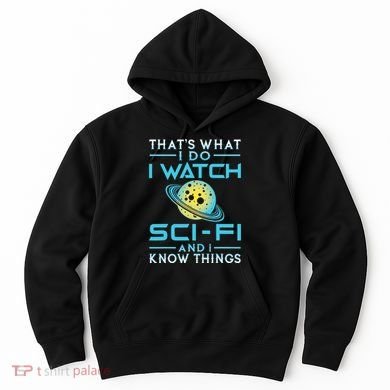 I Watch Scifi And I Know Things Hoodie