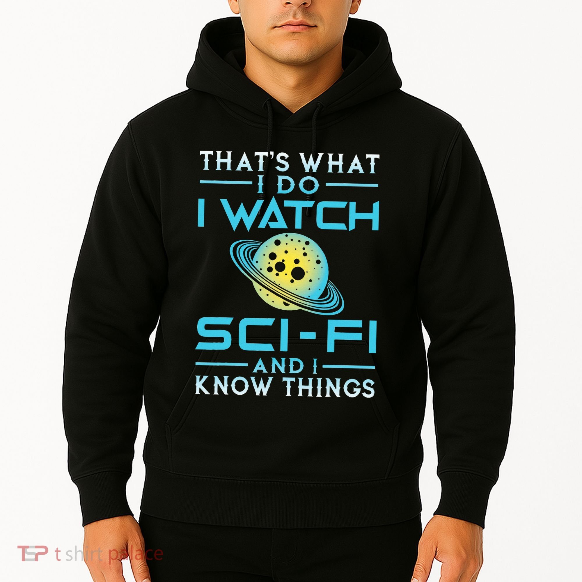 I Watch Scifi And I Know Things Hoodie