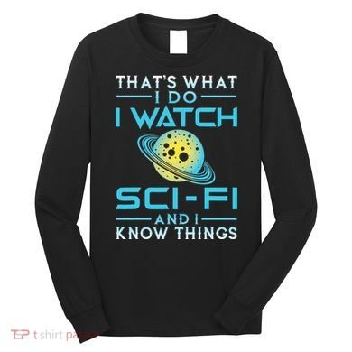 I Watch Scifi And I Know Things Long Sleeve Shirt