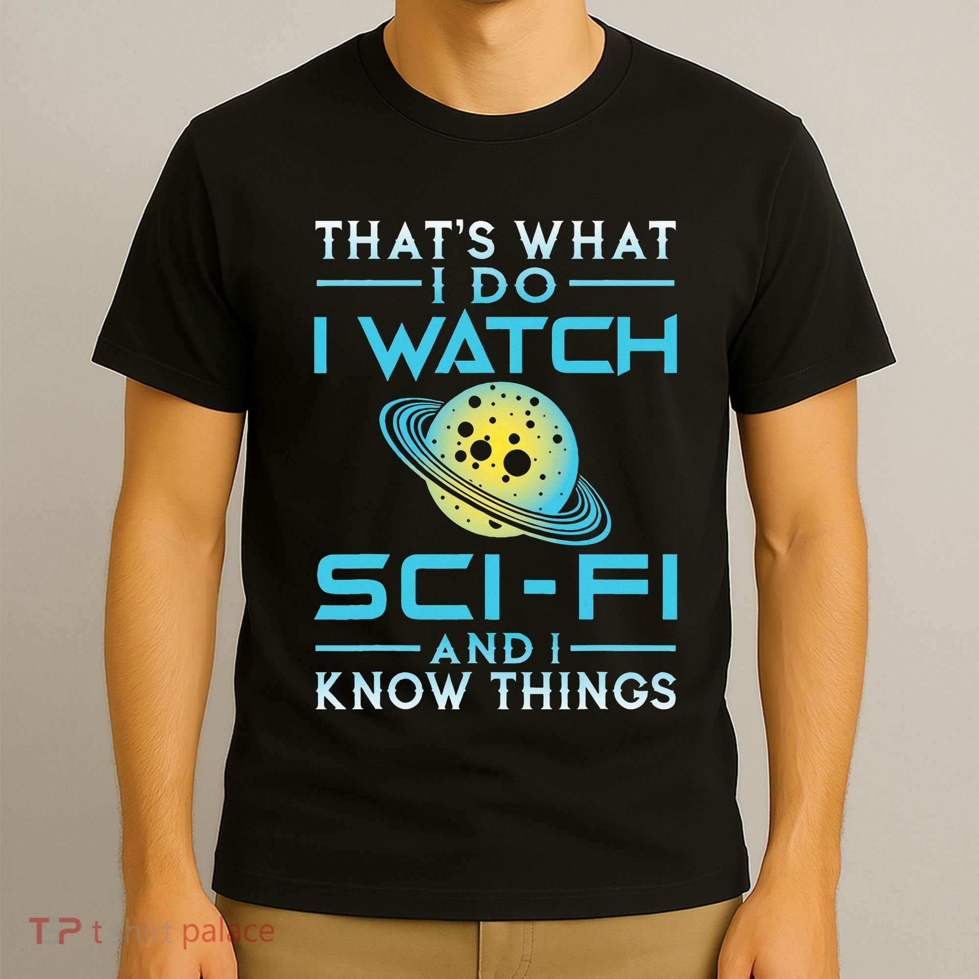 I Watch Scifi And I Know Things T-Shirt
