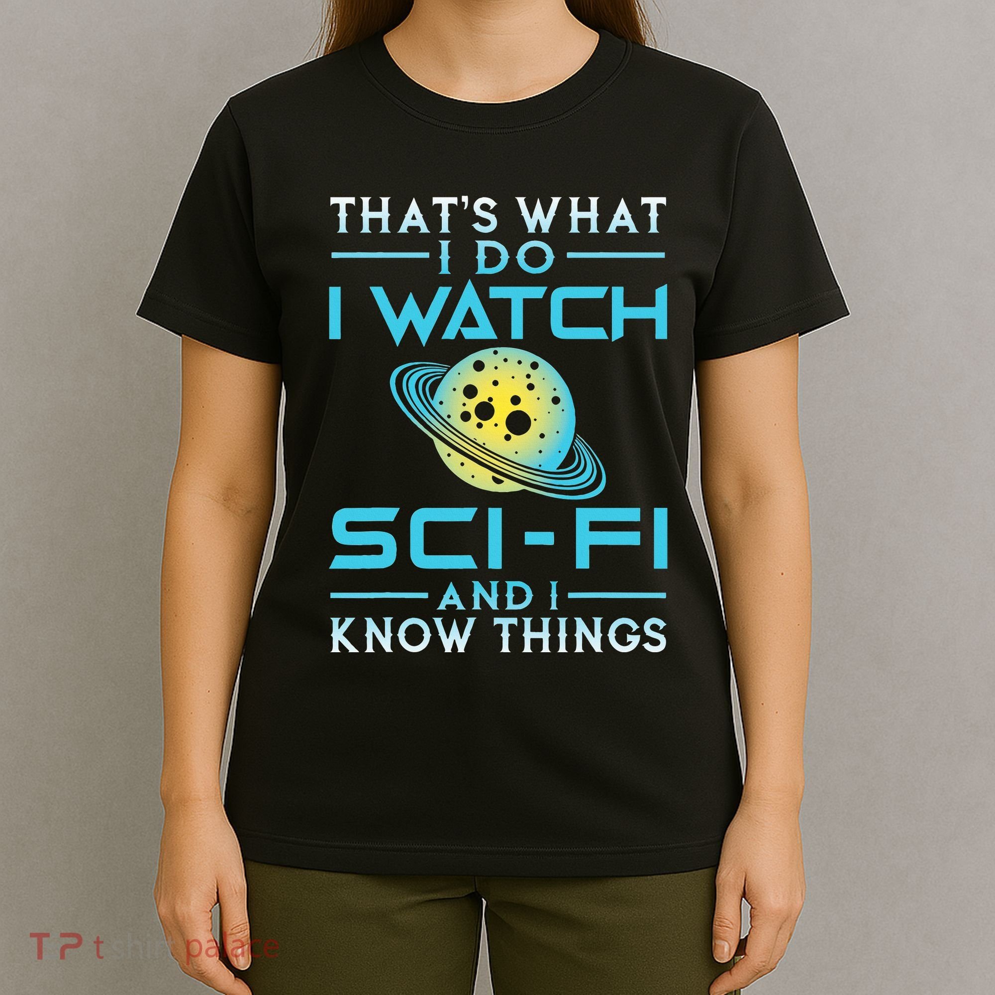 I Watch Scifi And I Know Things T-Shirt