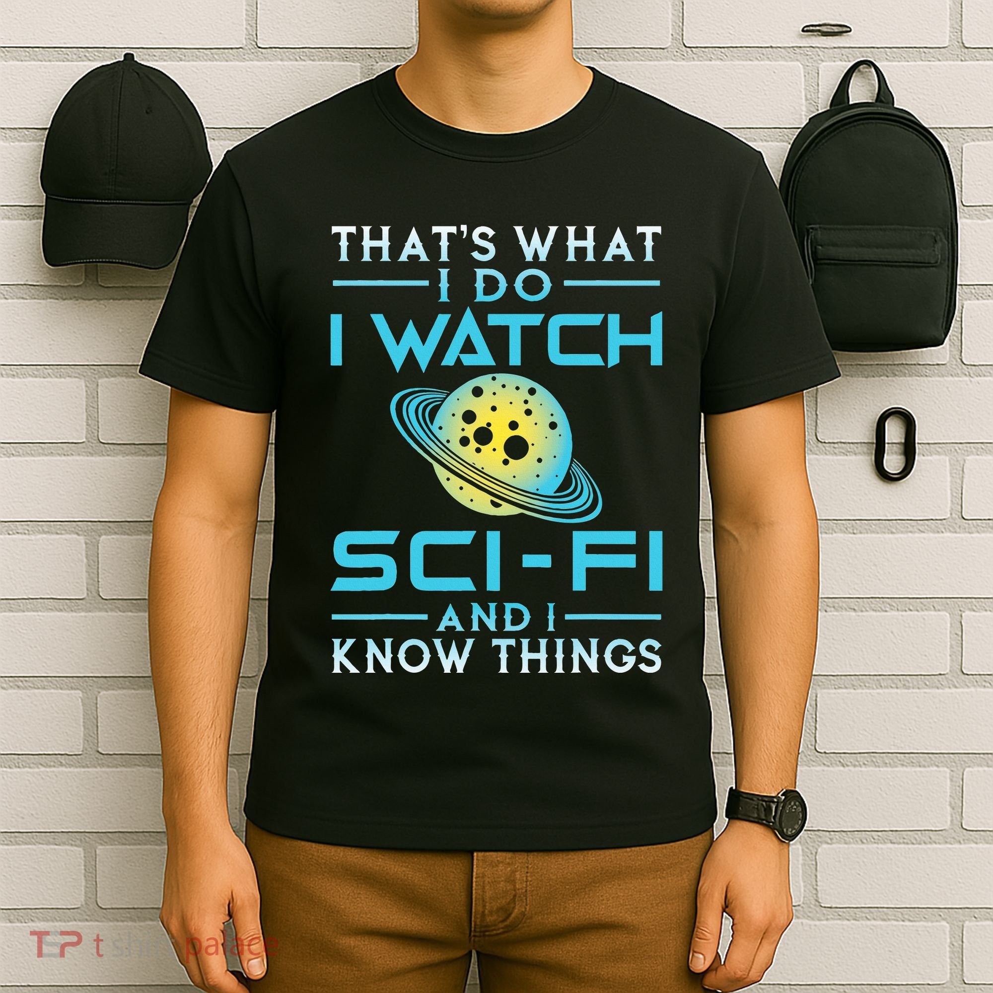 I Watch Scifi And I Know Things T-Shirt