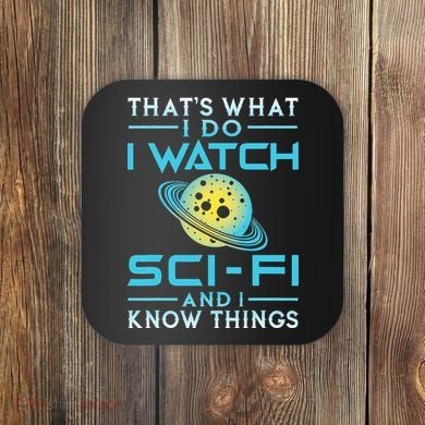 I Watch Scifi And I Know Things Coaster