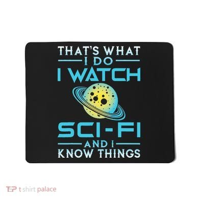 I Watch Scifi And I Know Things Mousepad