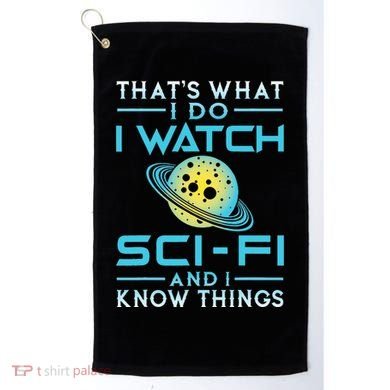 I Watch Scifi And I Know Things Golf Towel