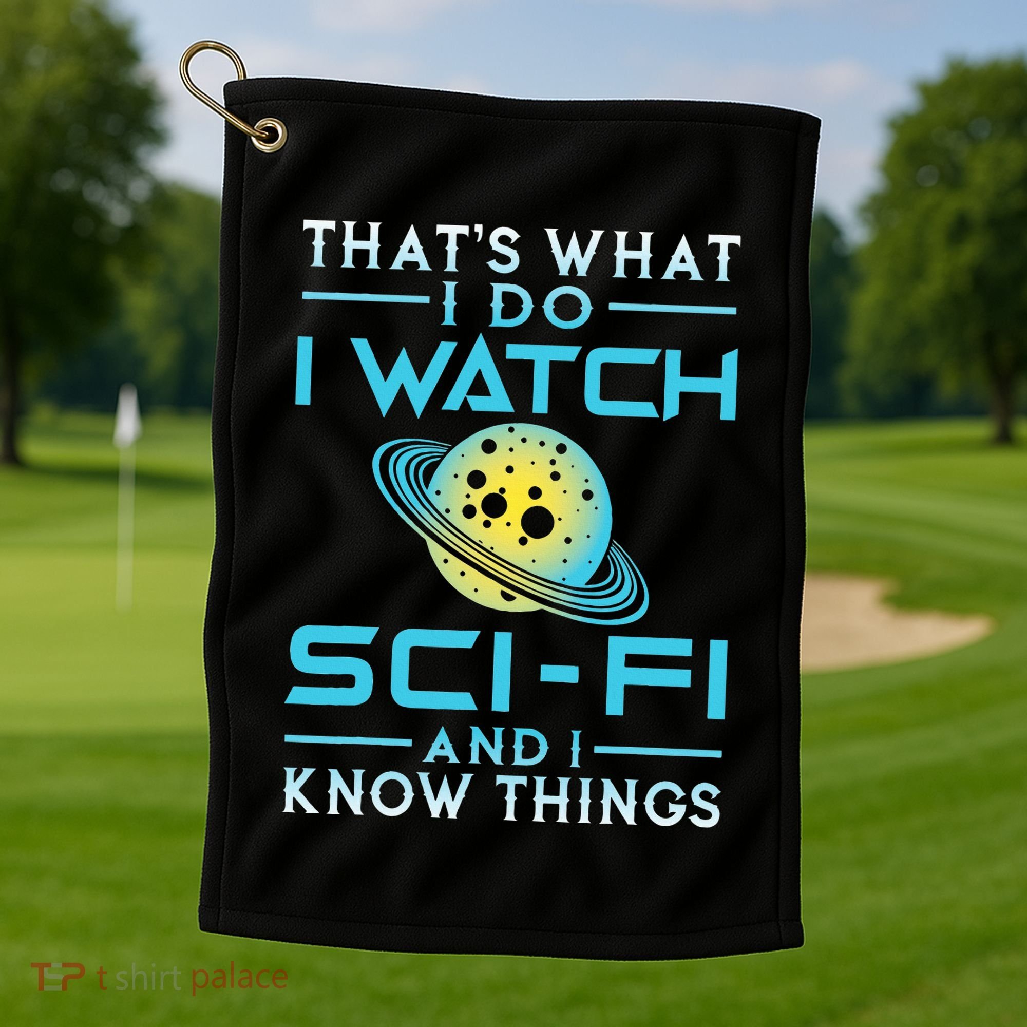 I Watch Scifi And I Know Things Golf Towel