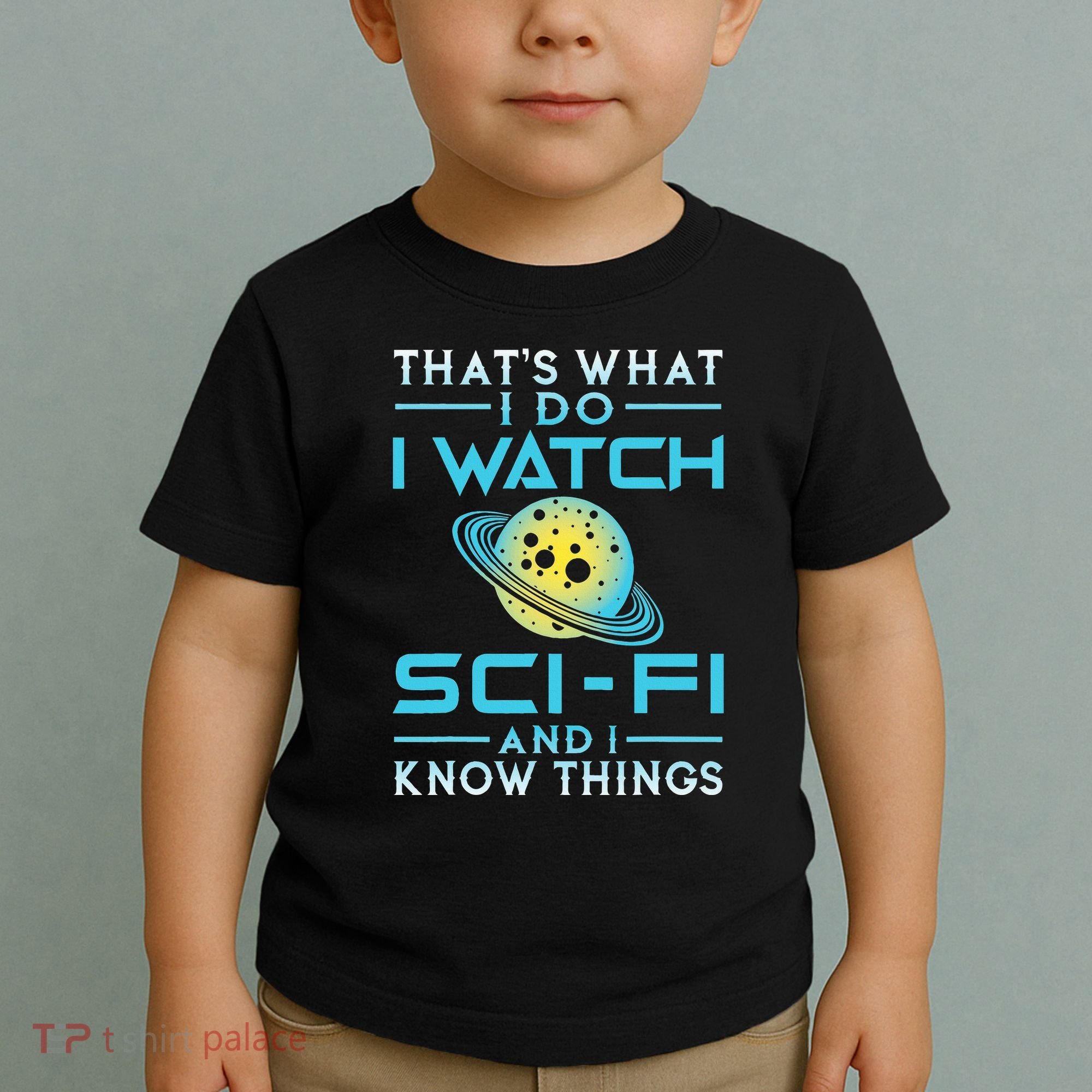 I Watch Scifi And I Know Things Toddler T-Shirt