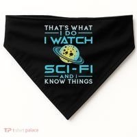 I Watch Sci Fi And I Know Things Funny Perfect Gift USA-Made Doggie Bandana thumb 0