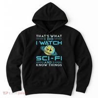 I Watch Sci Fi And I Know Things Funny Perfect Gift Hoodie thumb 0