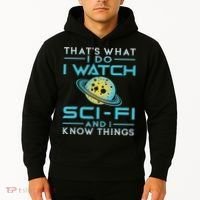 I Watch Sci Fi And I Know Things Funny Perfect Gift Hoodie thumb 2