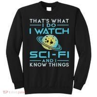 I Watch Sci Fi And I Know Things Funny Perfect Gift Sweatshirt thumb 0