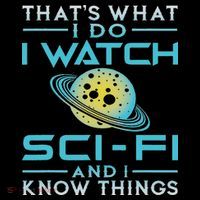 I Watch Sci Fi And I Know Things Funny Perfect Gift Sweatshirt thumb 3