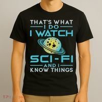 I Watch Sci Fi And I Know Things Funny Perfect Gift T-Shirt thumb 3