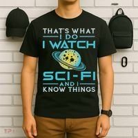 I Watch Sci Fi And I Know Things Funny Perfect Gift T-Shirt thumb 6