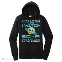 I Watch Sci Fi And I Know Things Funny Perfect Gift Women's Hoodie thumb 0