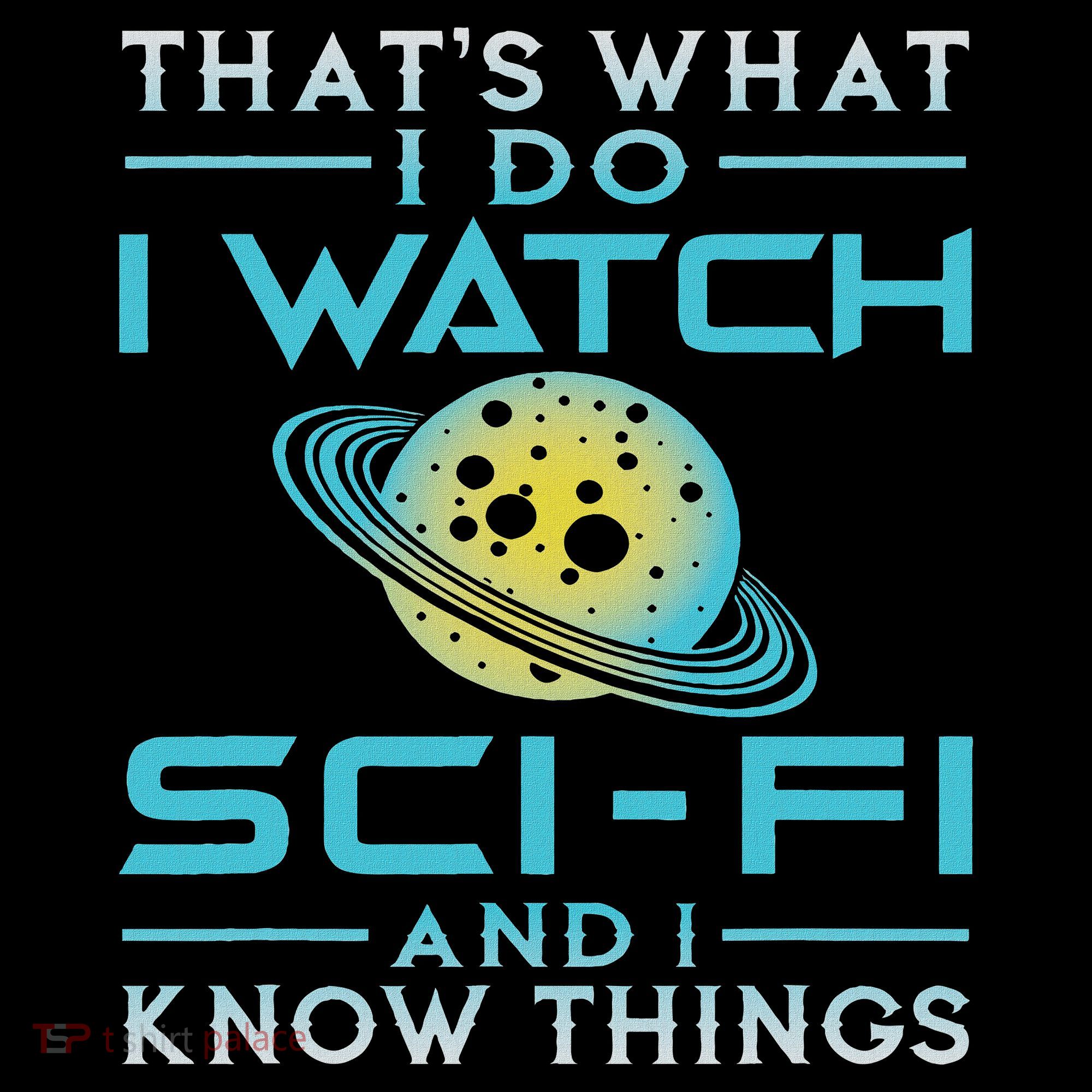 I Watch Sci Fi And I Know Things Funny Perfect Gift Mousepad