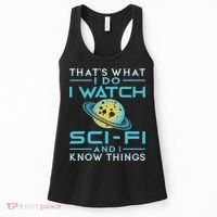 I Watch Sci Fi And I Know Things Funny Perfect Gift Women's Tank Top thumb 0