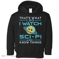 I Watch Sci Fi And I Know Things Funny Perfect Gift Toddler Hoodie thumb 0