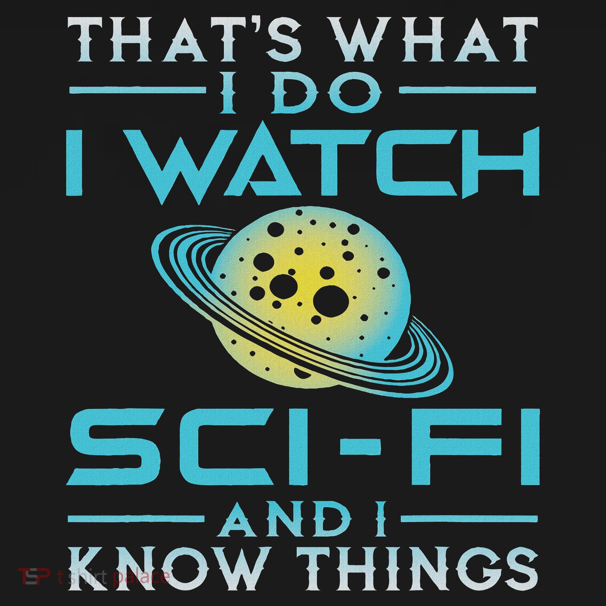 I Watch Sci Fi And I Know Things Funny Perfect Gift Toddler Hoodie