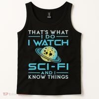 I Watch Sci Fi And I Know Things Funny Perfect Gift Tank Top thumb 2