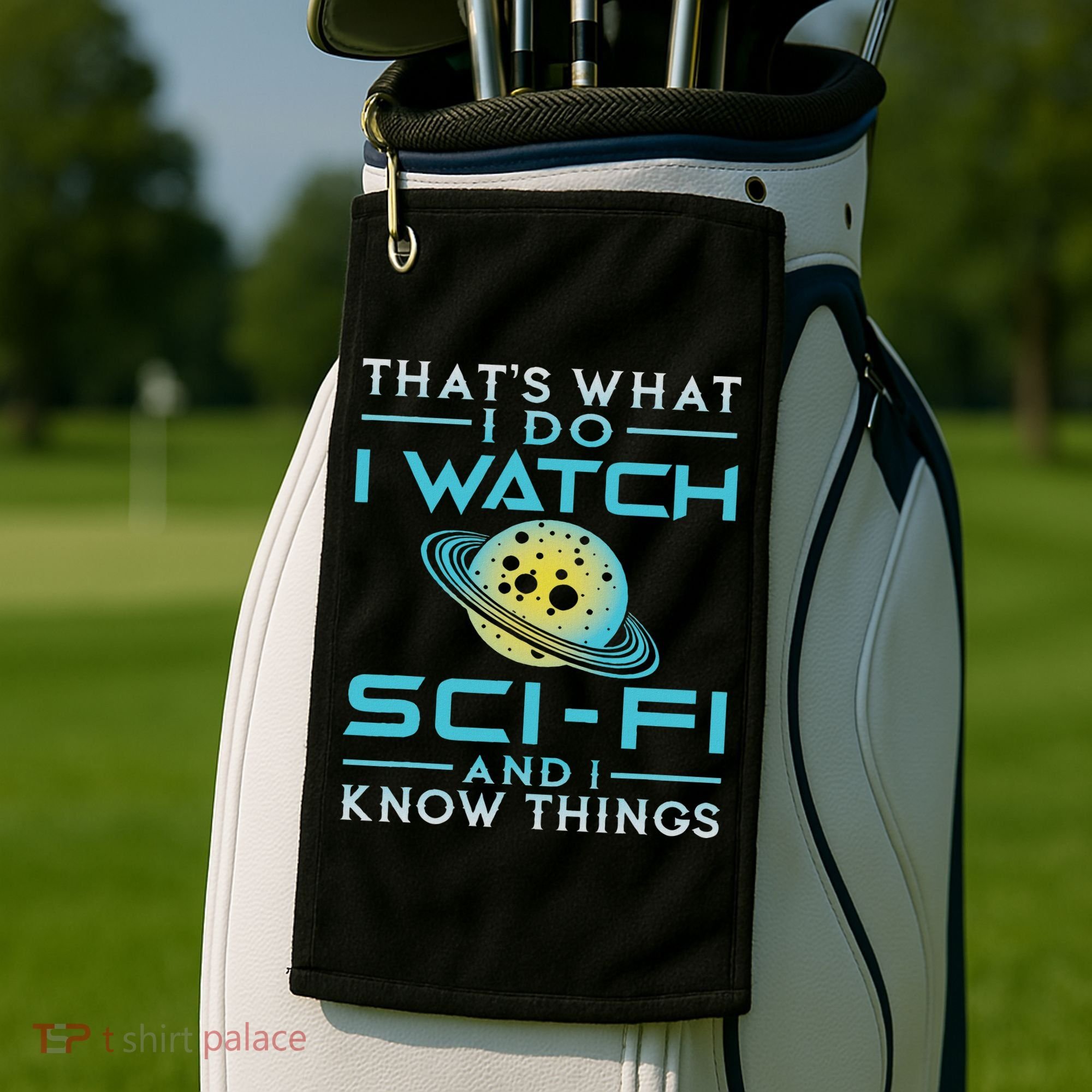 I Watch Sci Fi And I Know Things Funny Perfect Gift Golf Towel