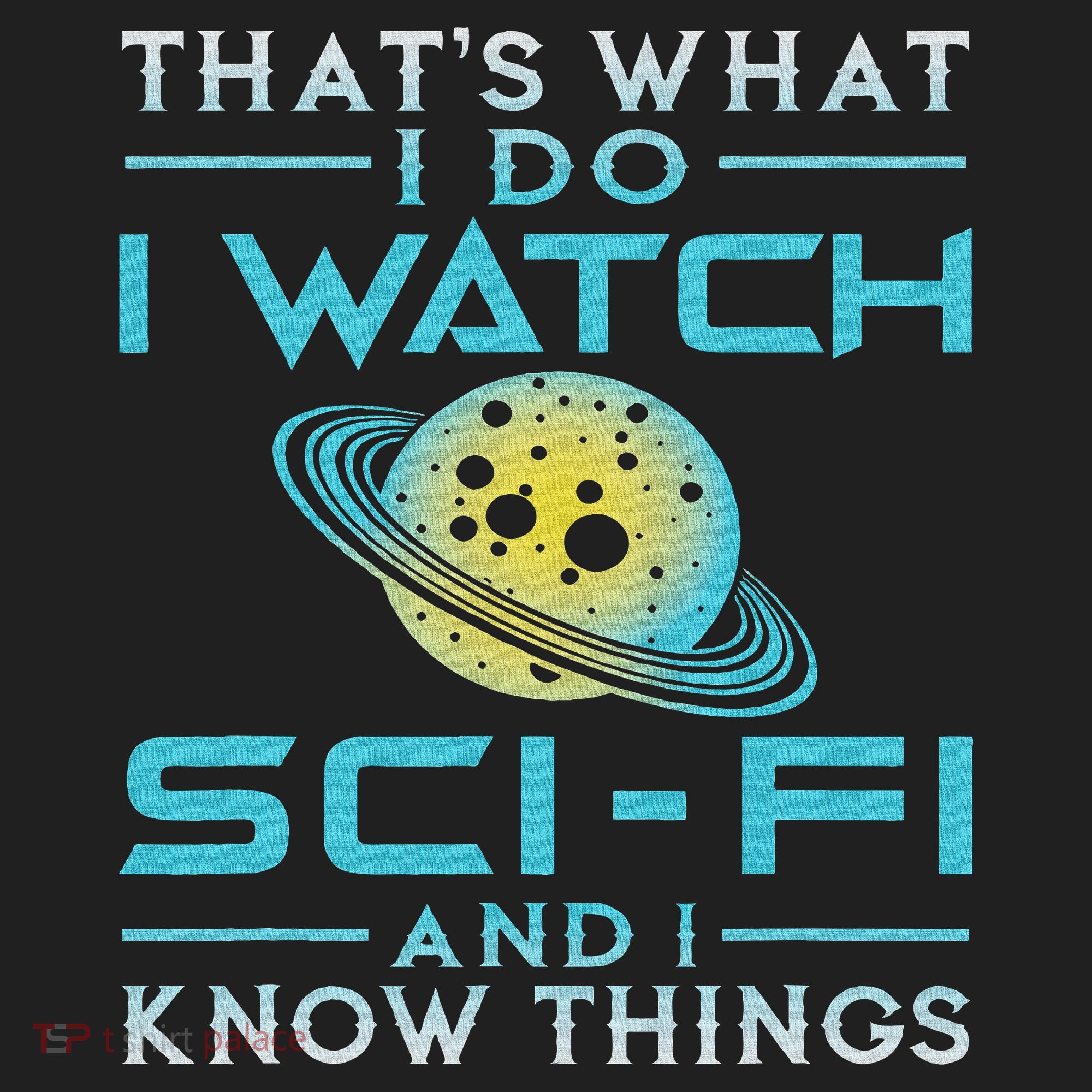 I Watch Sci Fi And I Know Things Funny Perfect Gift Golf Towel