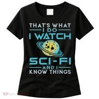 I Watch Sci Fi And I Know Things Funny Perfect Gift Women's T-Shirt thumb 0