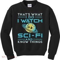 I Watch Sci Fi And I Know Things Funny Perfect Gift Kids Sweatshirt thumb 0