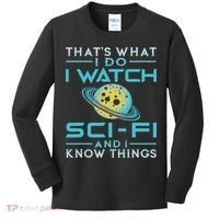 I Watch Sci Fi And I Know Things Funny Perfect Gift Kids Long Sleeve Shirt thumb 0