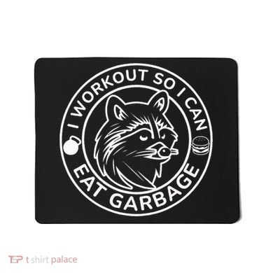 I Workout So I Can Eat Garbage Funny Gym Raccoon Trash Panda Mousepad
