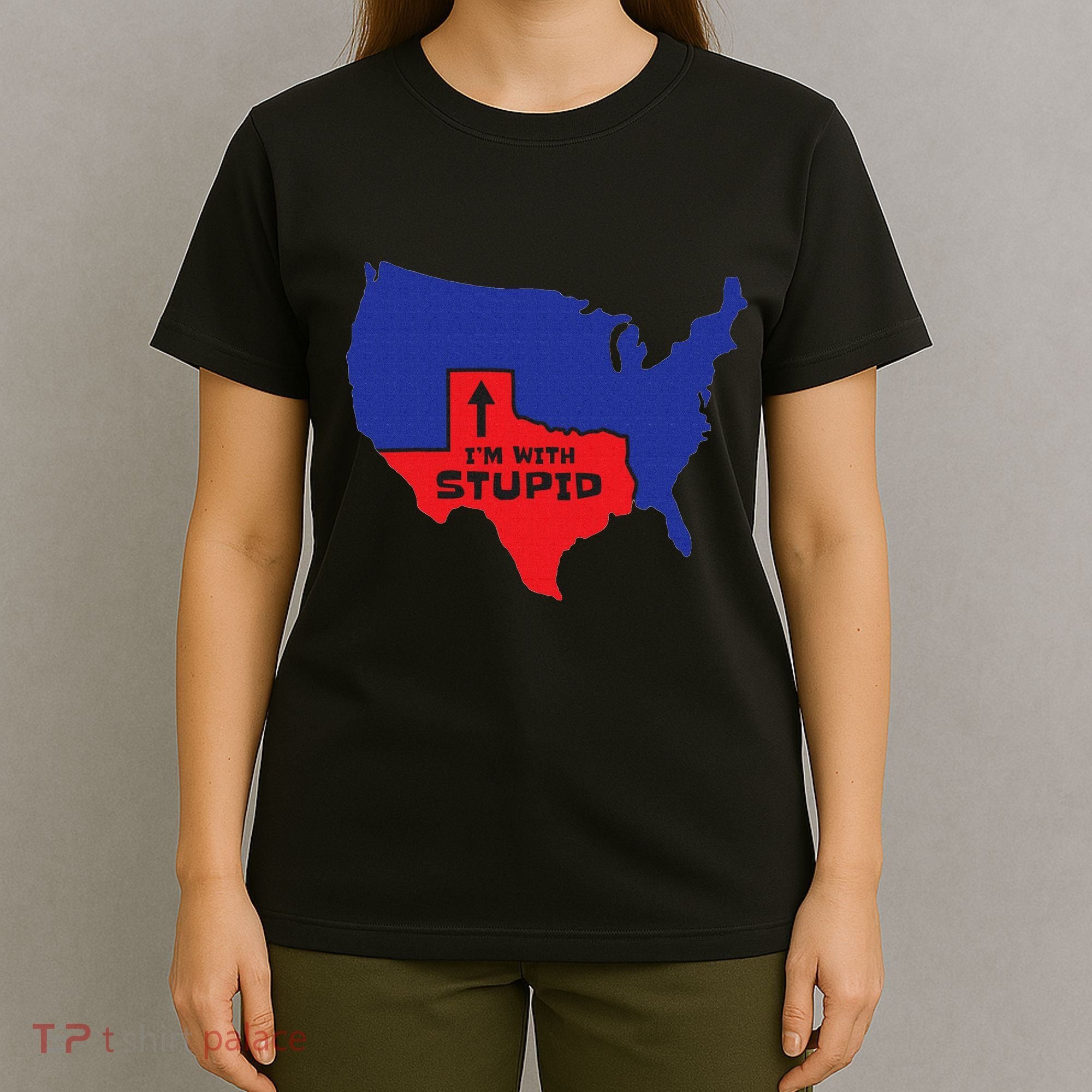 IM With Stupid Texas Map Women Gift Funny America Map T-Shirt