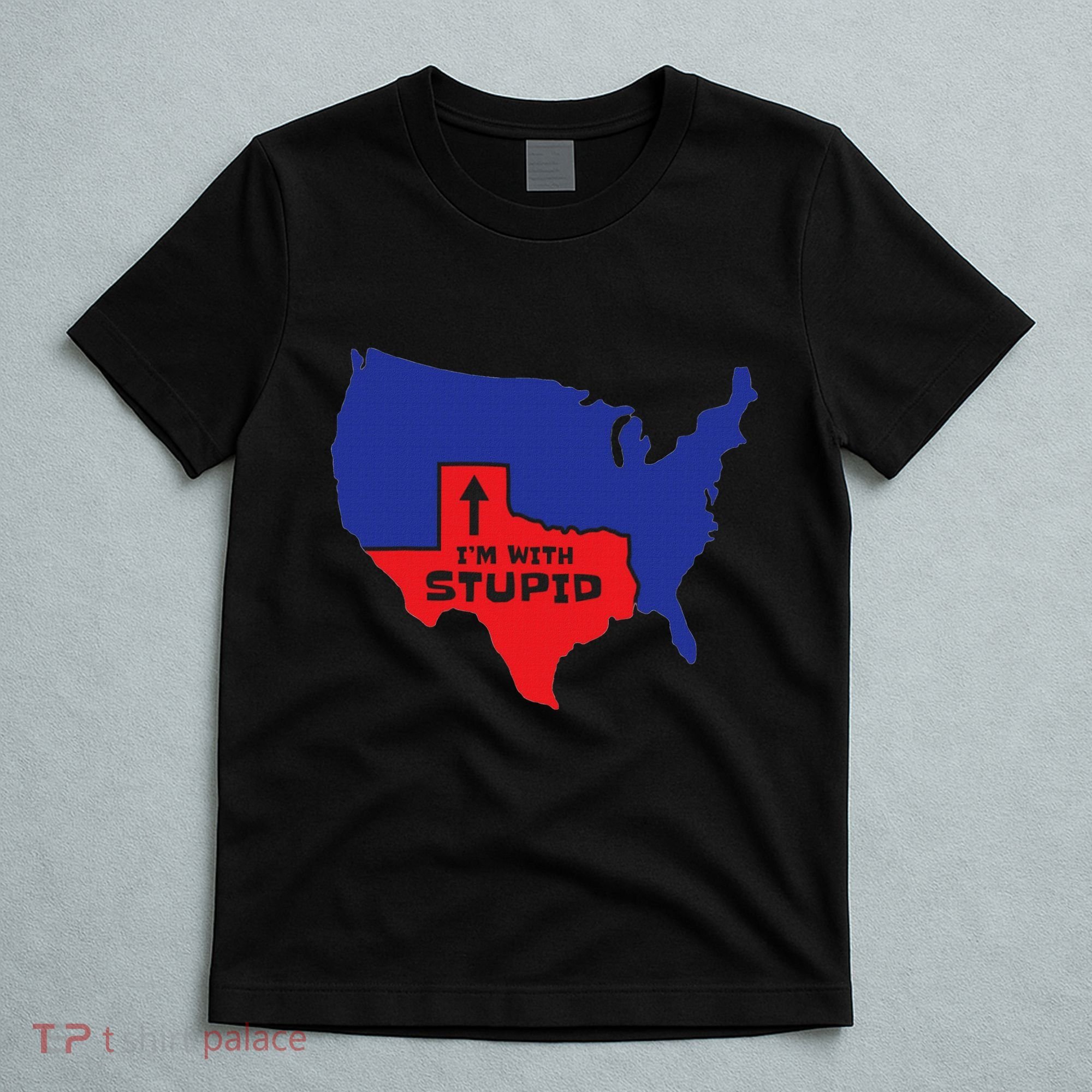 IM With Stupid Texas Map Women Gift Funny America Map T-Shirt