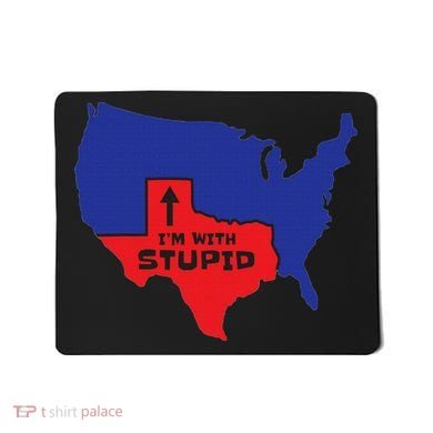 IM With Stupid Texas Map Women Gift Funny America Map Mousepad
