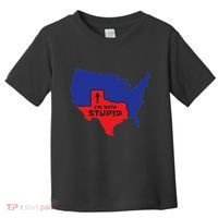 IM With Stupid Texas Map Women Gift Funny America Map Toddler T-Shirt thumb 0
