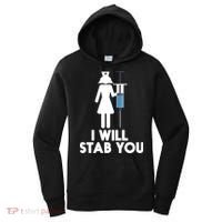 I Will Stab You Funny Graduating Nurse Gift Meaningful Gift Women's Hoodie thumb 0