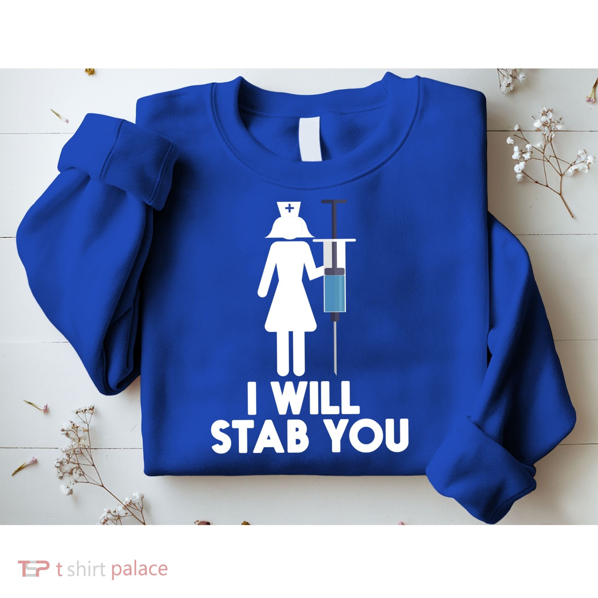 I Will Stab You Funny Graduating Nurse Gift Meaningful Gift Sweatshirt