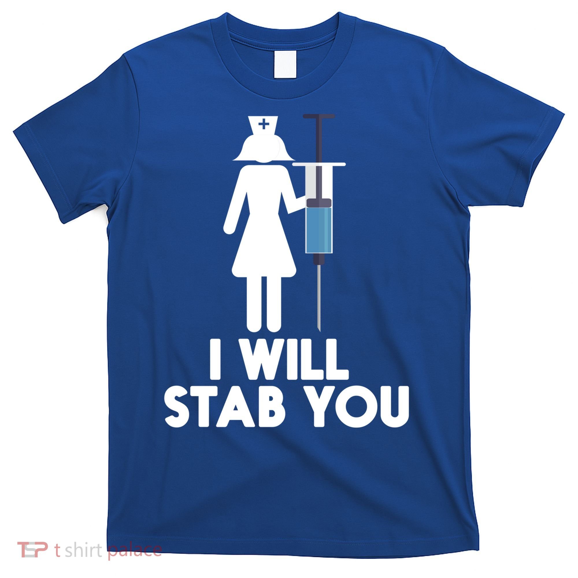 I Will Stab You Funny Graduating Nurse Gift Meaningful Gift T-Shirt