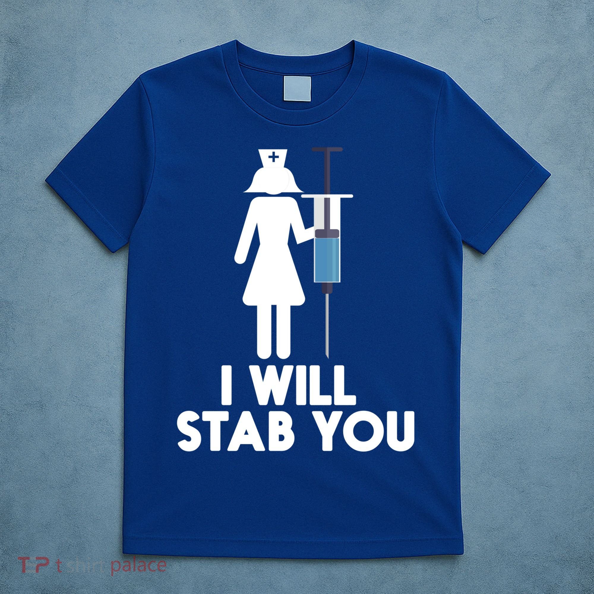 I Will Stab You Funny Graduating Nurse Gift Meaningful Gift T-Shirt