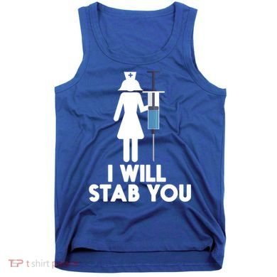 I Will Stab You Funny Graduating Nurse Gift Meaningful Gift Tank Top