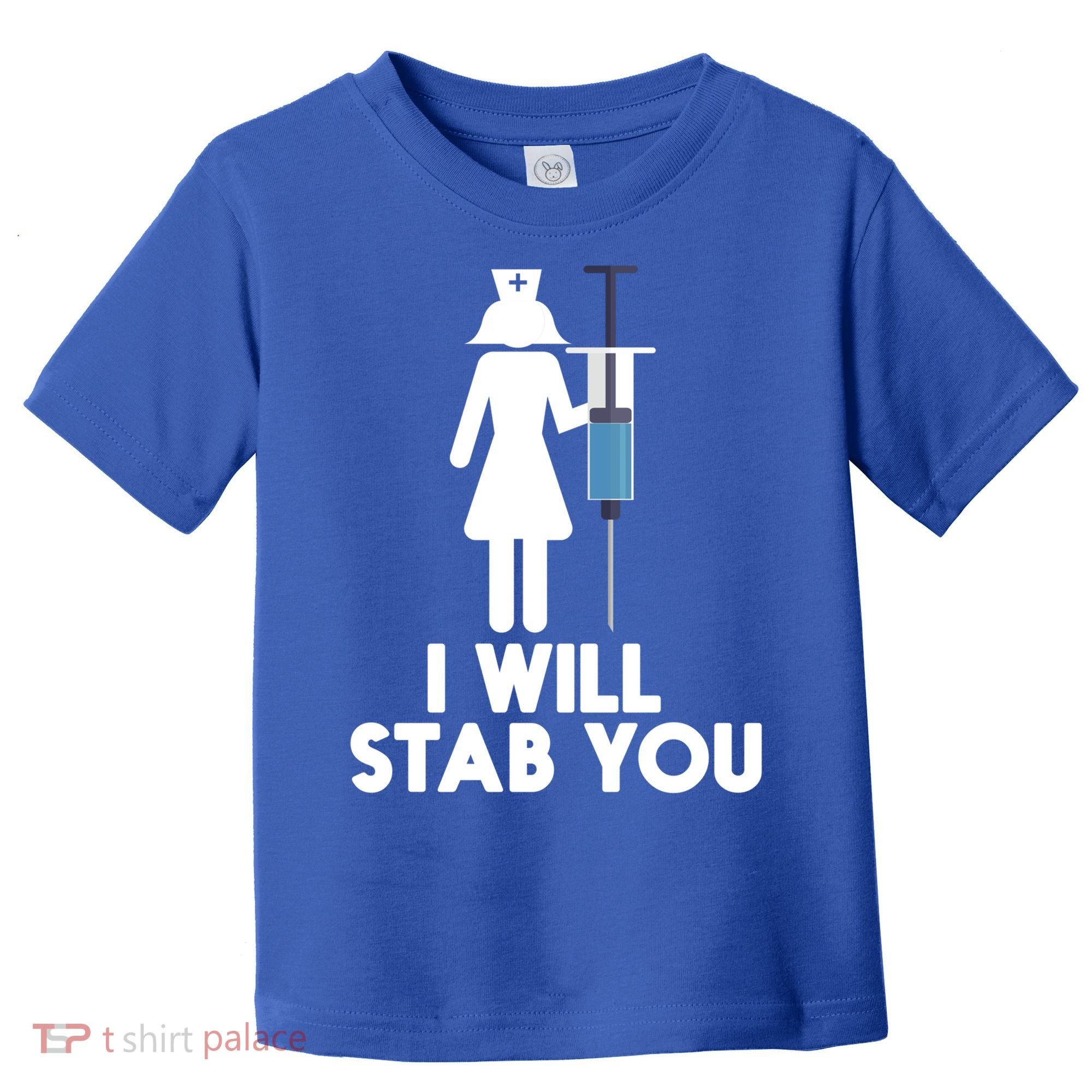I Will Stab You Funny Graduating Nurse Gift Meaningful Gift Toddler T-Shirt