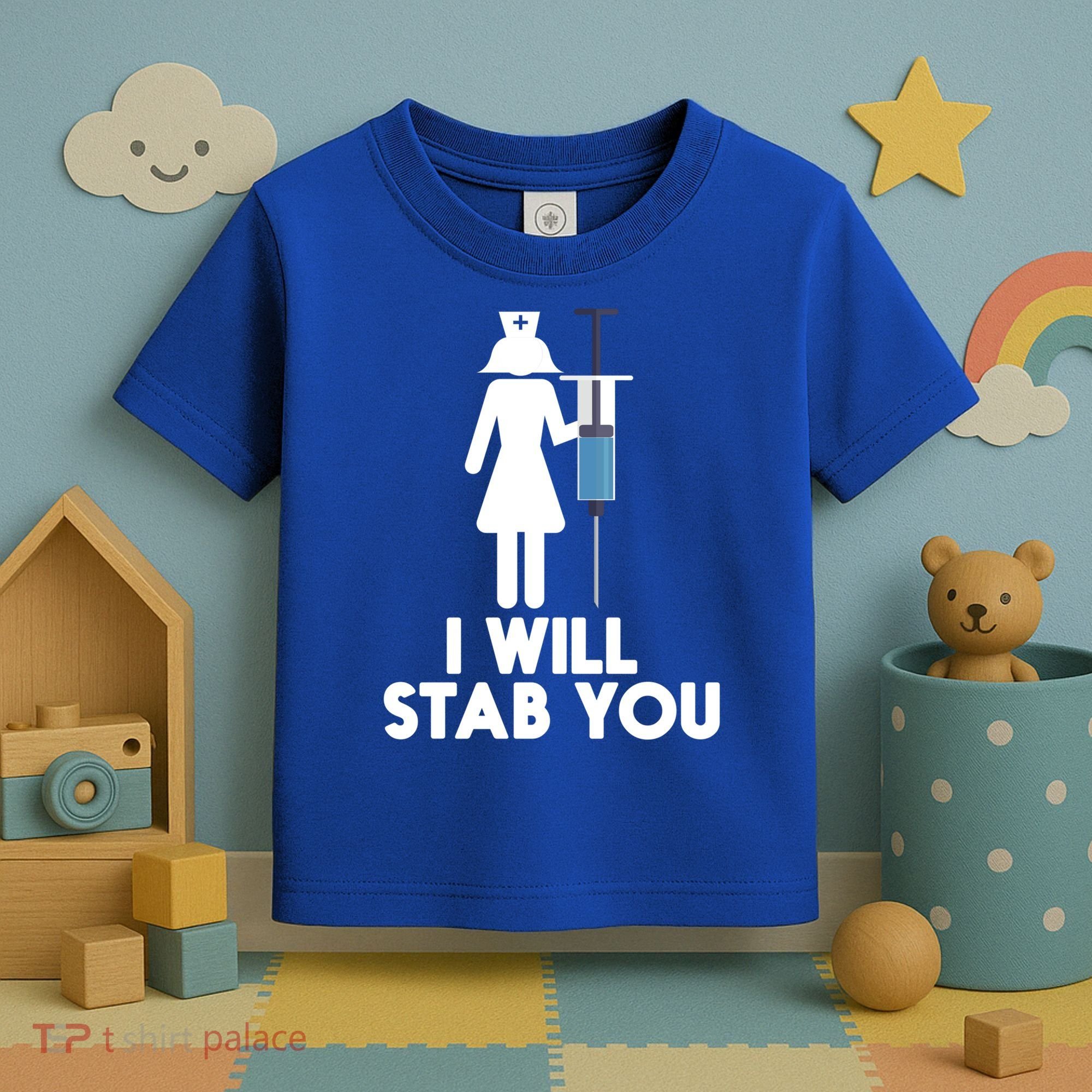 I Will Stab You Funny Graduating Nurse Gift Meaningful Gift Toddler T-Shirt