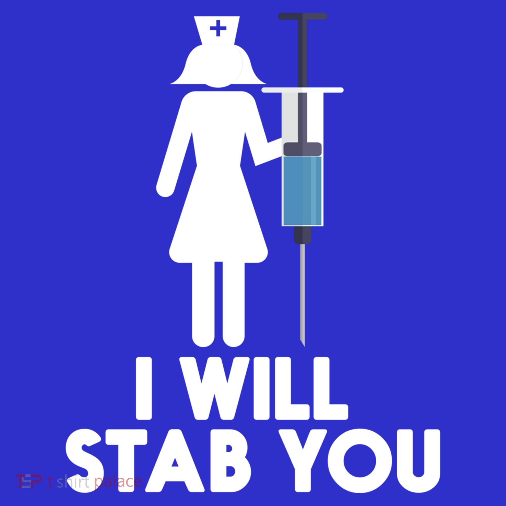 I Will Stab You Funny Graduating Nurse Gift Meaningful Gift Women's T-Shirt