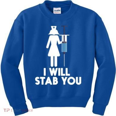I Will Stab You Funny Graduating Nurse Gift Meaningful Gift Kids Sweatshirt