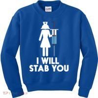 I Will Stab You Funny Graduating Nurse Gift Meaningful Gift Kids Sweatshirt thumb 0