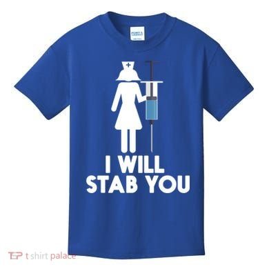 I Will Stab You Funny Graduating Nurse Gift Meaningful Gift Kids T-Shirt